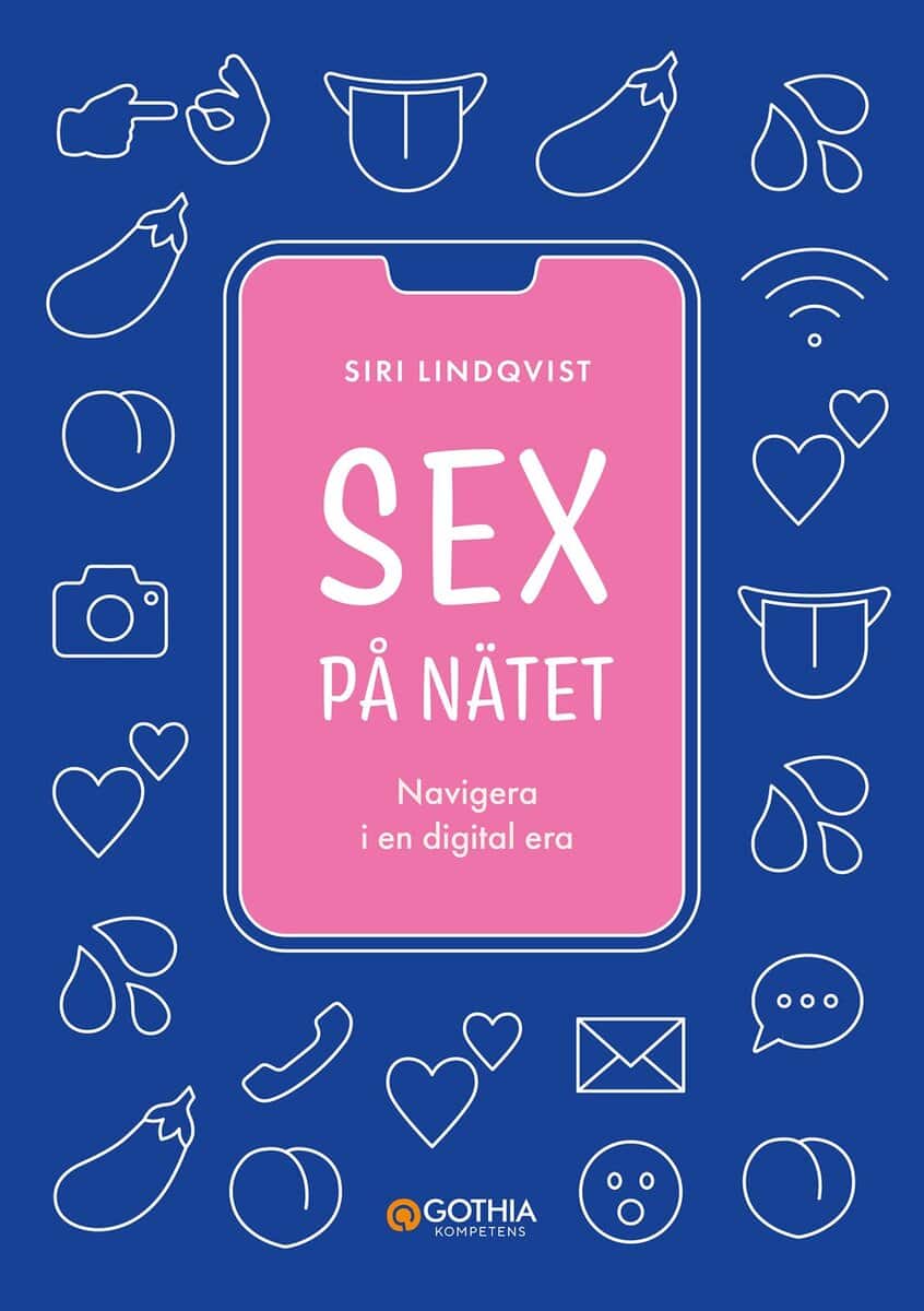 Siri Lindqvist : Sex på nätet : navigera i en digital era
