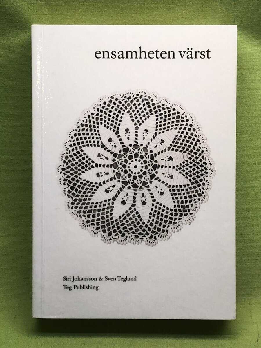 Johansson, Siri, Teglund, Sven : Ensamheten värst