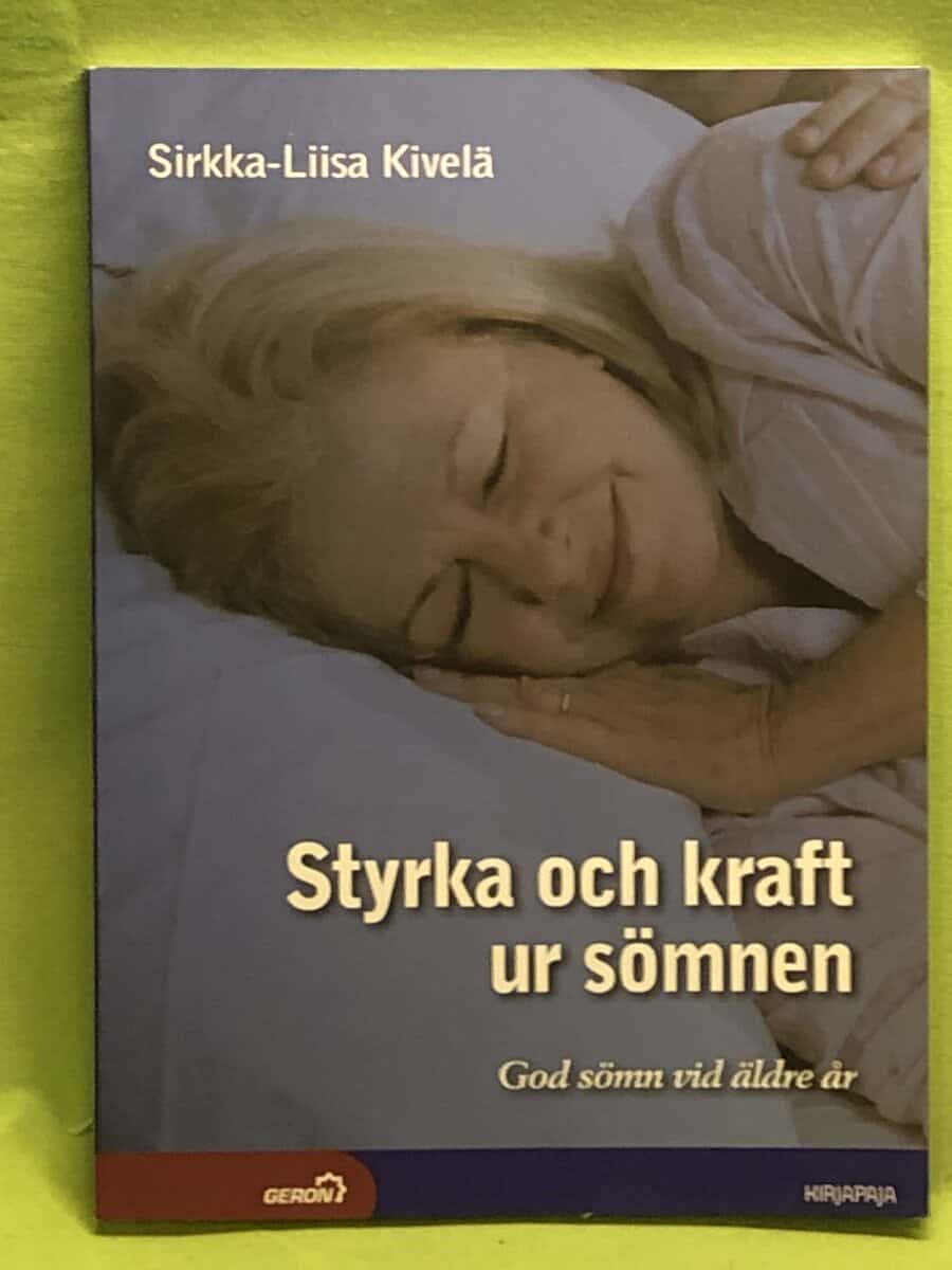 Sirkka-Liisa Kivelä : Styrka och kraft ur sömnen - God sömn vid äldre år