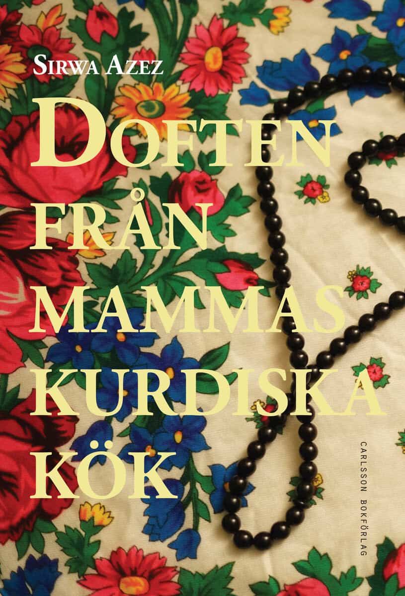 Sirwa Azez : Doften från mammas kurdiska kök