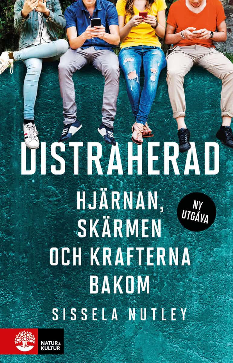 Sissela Nutley : Distraherad : hjärnan, skärmen och krafterna bakom