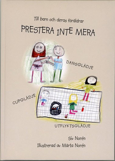 Siv Norén : Prestera inte mera : till barn och deras föräldrar