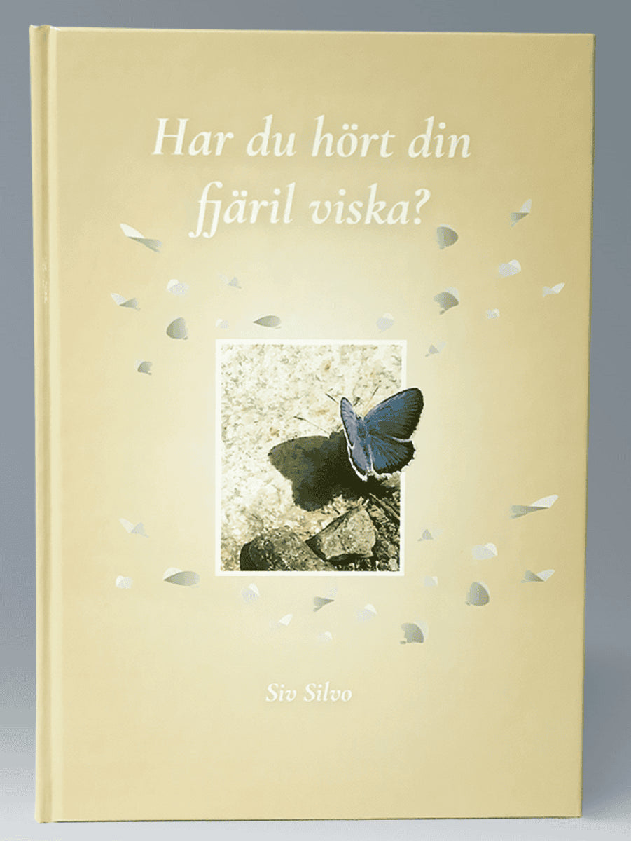 Siv Silvo : Har du hört din fjäril viska?