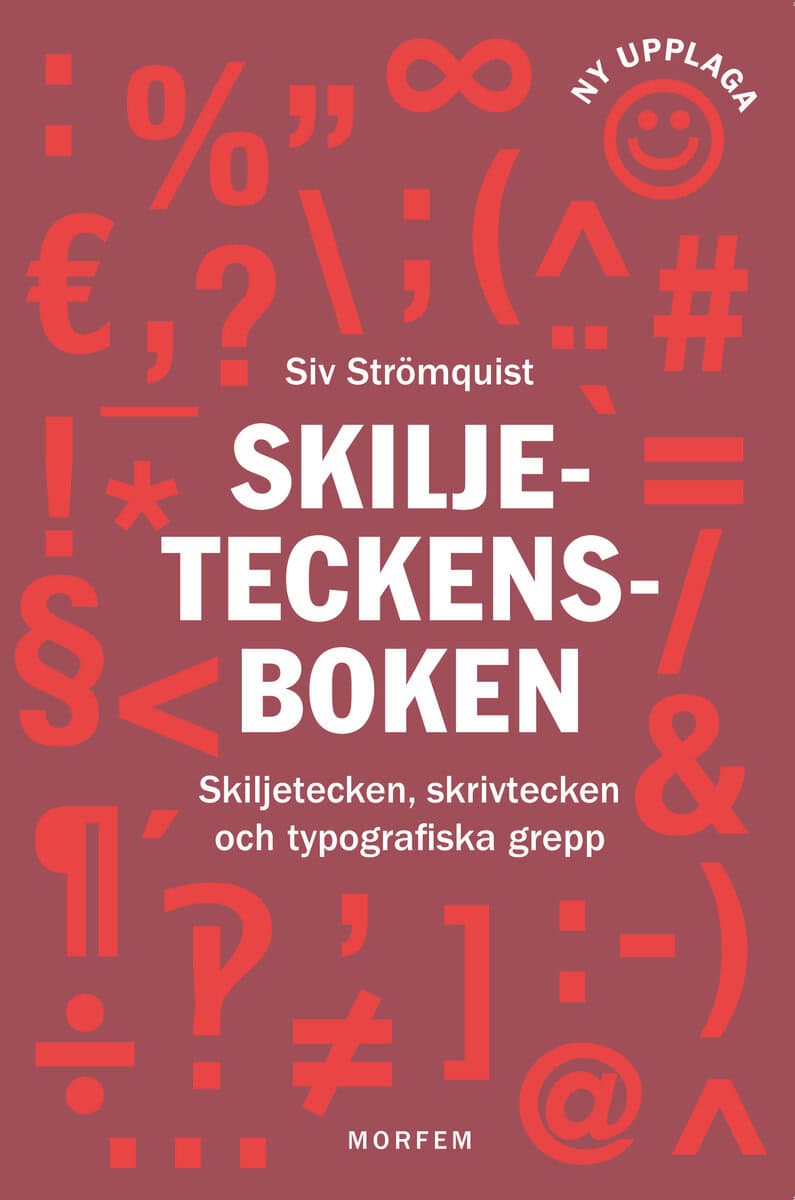 Siv Strömquist : Skiljeteckensboken : skiljetecken, skrivtecken och typografiska grepp