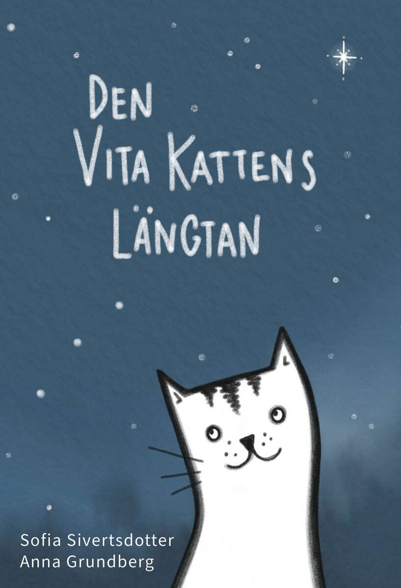 Sivertsdotter, Sofia ; Grundberg, Anna : Den vita kattens längtan
