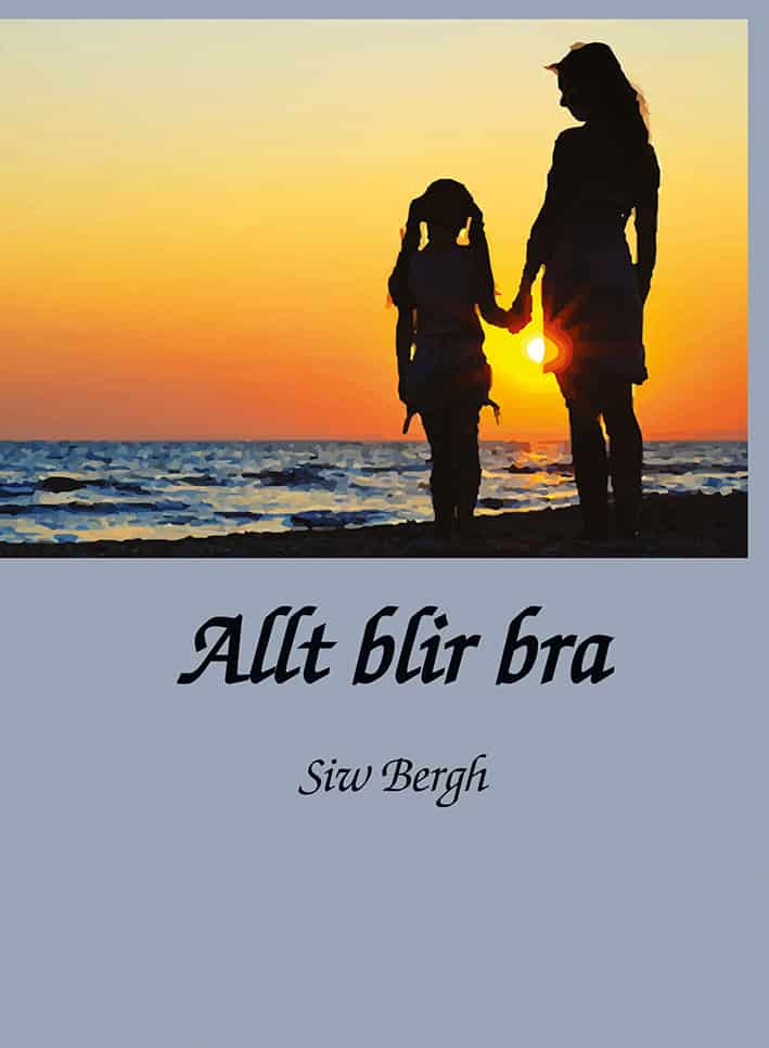 Siw Bergh : Allt blir bra