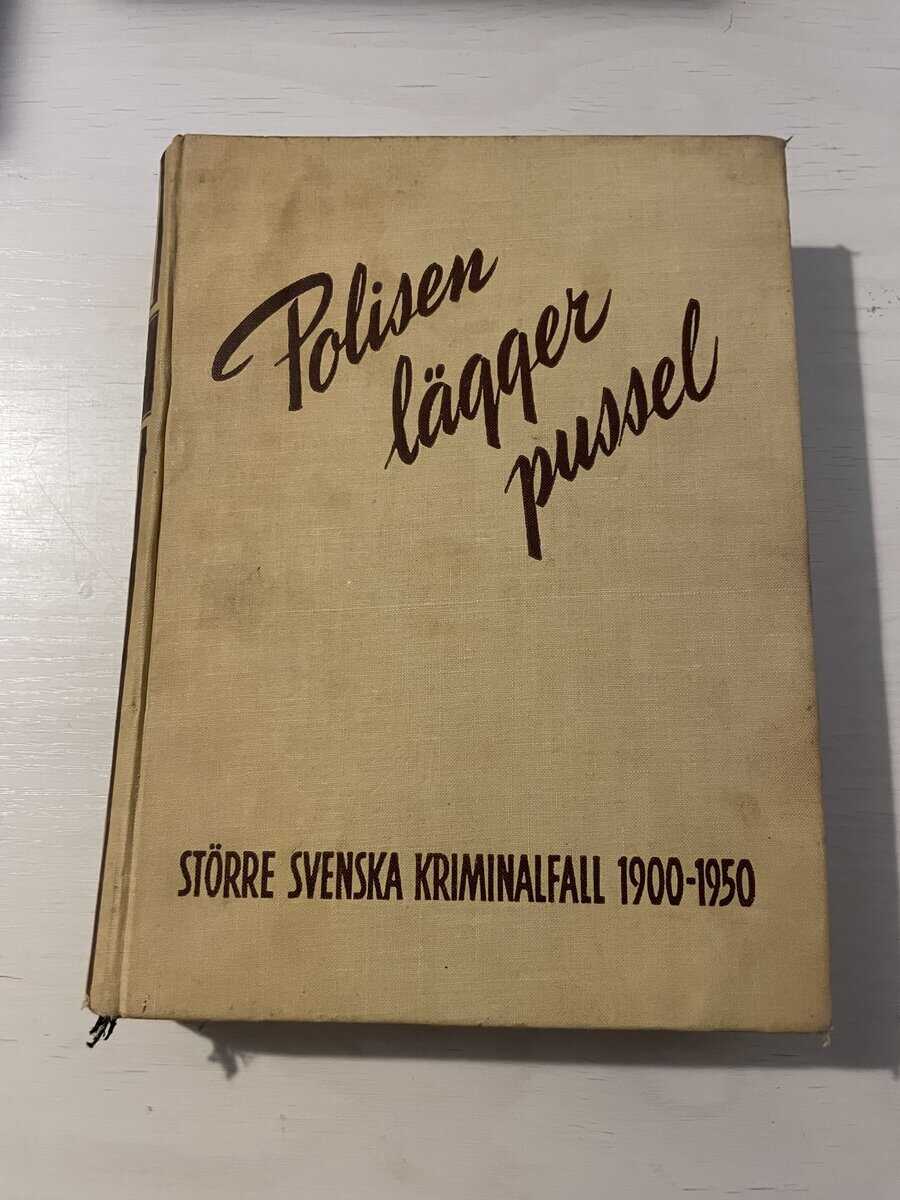 Sixten Ahrenberg : Polisen lägger pussel - Större svenska kriminalfall 1900-1950