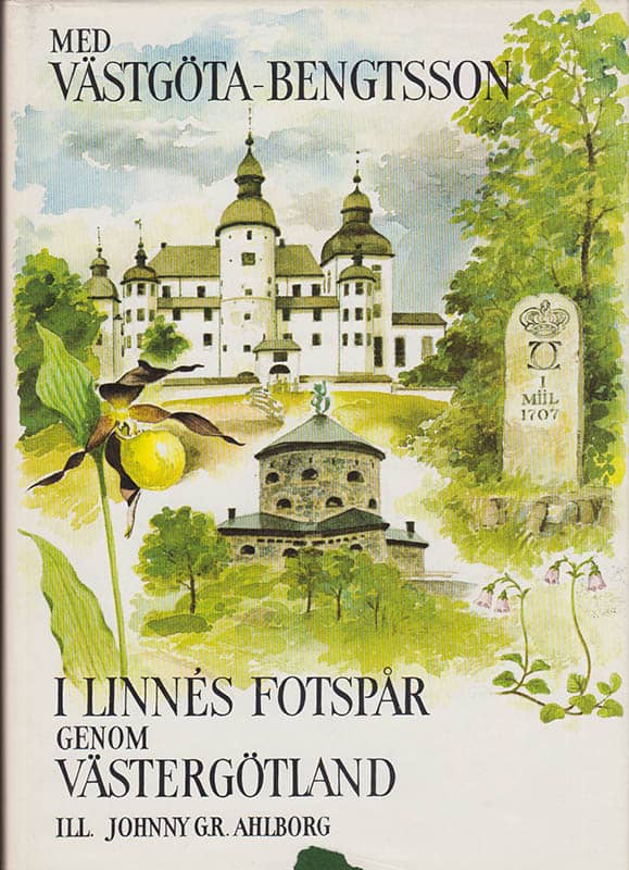 Sixten Bengtsson : Med Västgöta-Bengtsson i Linnés fotspår genom Västergötland