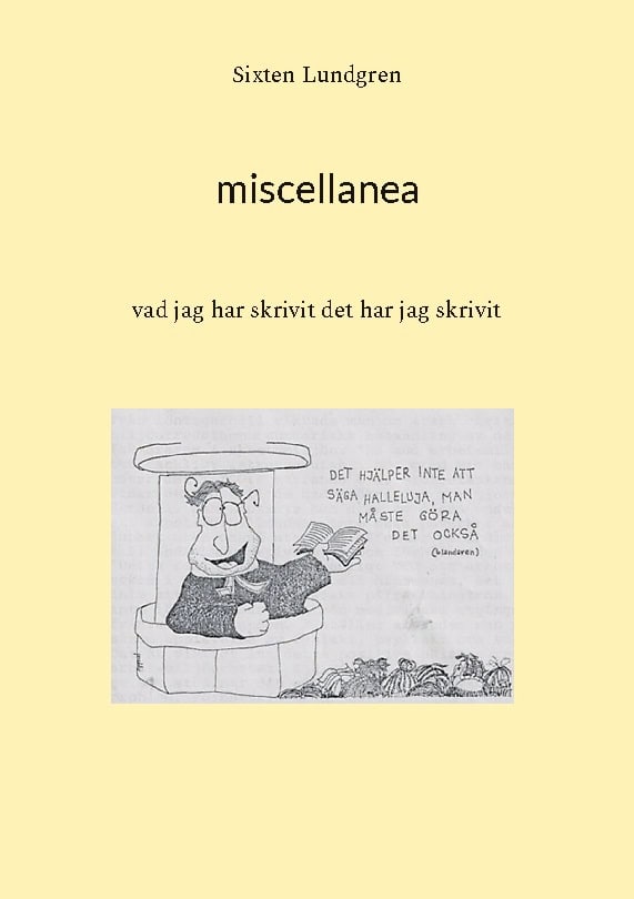 Sixten Lundgren : Miscellanea : Vad jag har skrivit det har jag skrivit