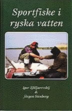 Sjkljarevskij, Igor ; Stenberg, Jörgen : Sportfiske i ryska vatten