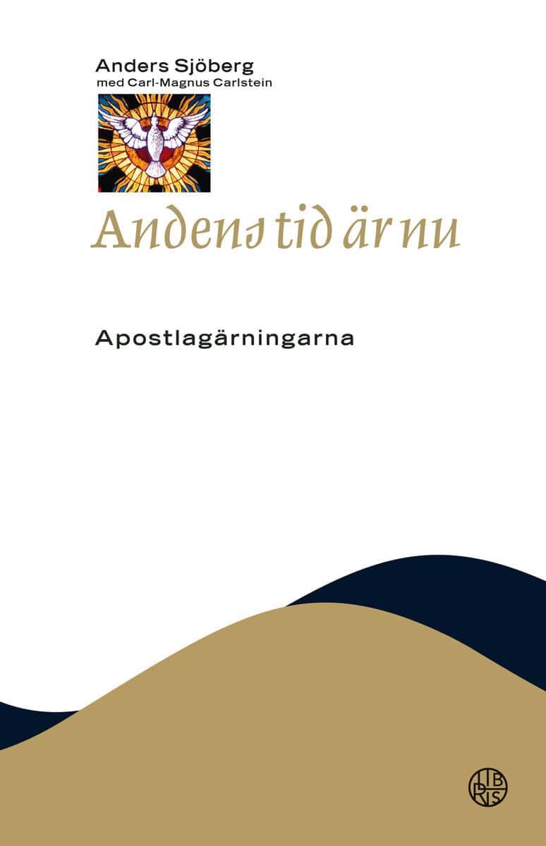 Sjöberg, Anders ; Carlstein, Carl-Magnus : Andens tid är nu : Apostlagärningarna