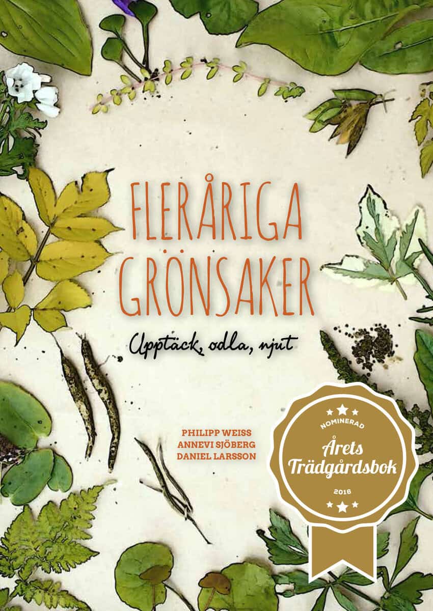 Sjöberg, Annevi ; Weiss, Philipp ; Larsson, Daniel : Fleråriga grönsaker : upptäck, odla, njut