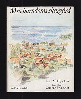 Sjöblom, Karl Axel (1923-1982) ; Brusewitz, Gunnar (1924-2004) : Min barndoms skärgård