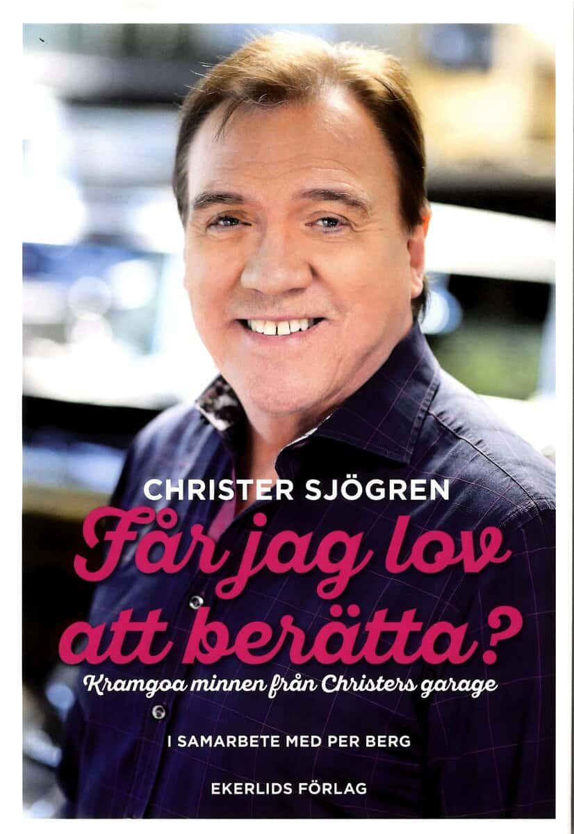 Sjögren, Christer ; Berg, Per : Får jag lov att berätta? : kramgoa minnen från Christers garage