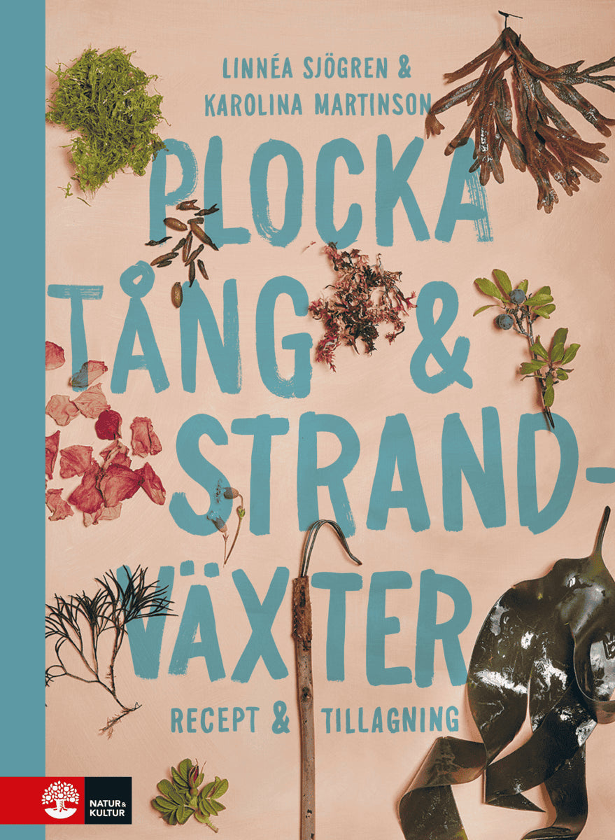 Sjögren, Linnéa ; Martinson, Karolina : Plocka tång & strandväxter : recept och tillagning