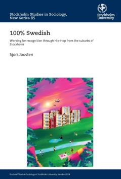 Sjors Joosten : 100% Swedish : working for recognition through Hip-Hop from the suburbs of Stockholm