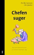 Sjösäter, Olle ; Svensson, Per-Åke : Chefen suger : den osminkade versionen av nordiskt ledarskap i dag