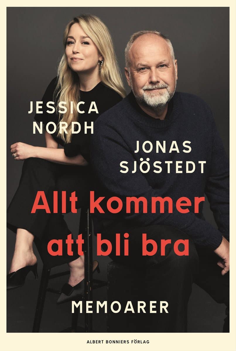 Sjöstedt, Jonas; Nordh, Jessica : Allt kommer att bli bra : memoarer