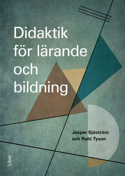 Sjöström, Jesper ; Tyson, Ruhi : Didaktik för lärande och bildning