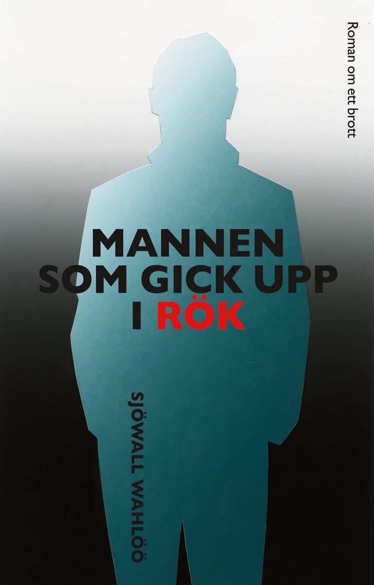 Sjöwall Wahlöö ; Sjöwall, Maj ; Wahlöö, Per : Mannen som gick upp i rök