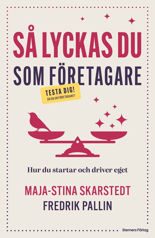 Skarstedt, Maja-Stina ; Pallin, Fredrik : Så lyckas du som företagare : hur du startar och driver eget