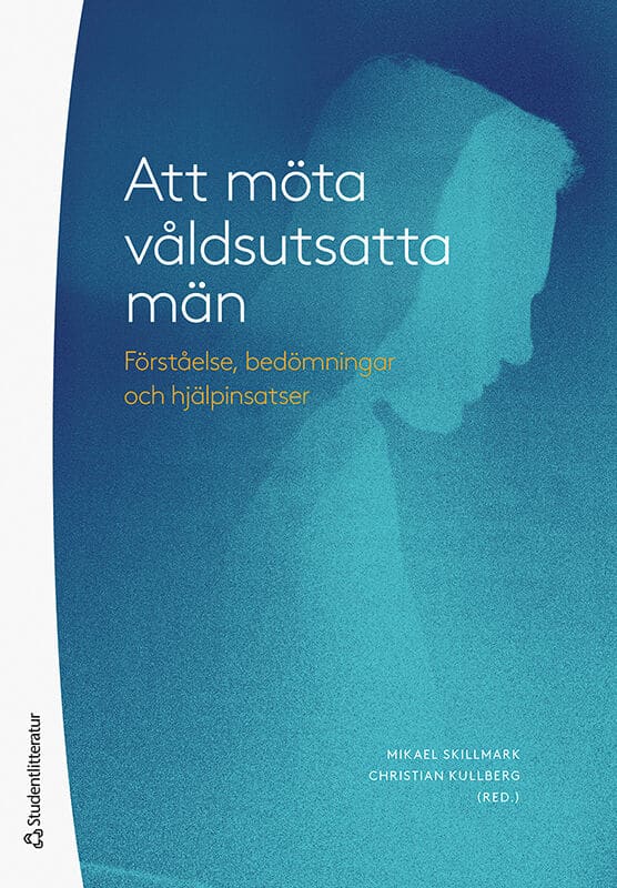 Skillmark, Mikael ; Kullberg, Christian ; Burcar Alm, Veronika ; Darvishpour, Mehrdad ; Herz, Marcus ; Rypi, Anna ; Svensson, Kerstin : Att möta våldsutsatta män
