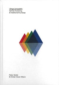 Sköld, Peter ; Stoor, Krister : Långa perspektiv : samisk forskning & traditionell kunskap