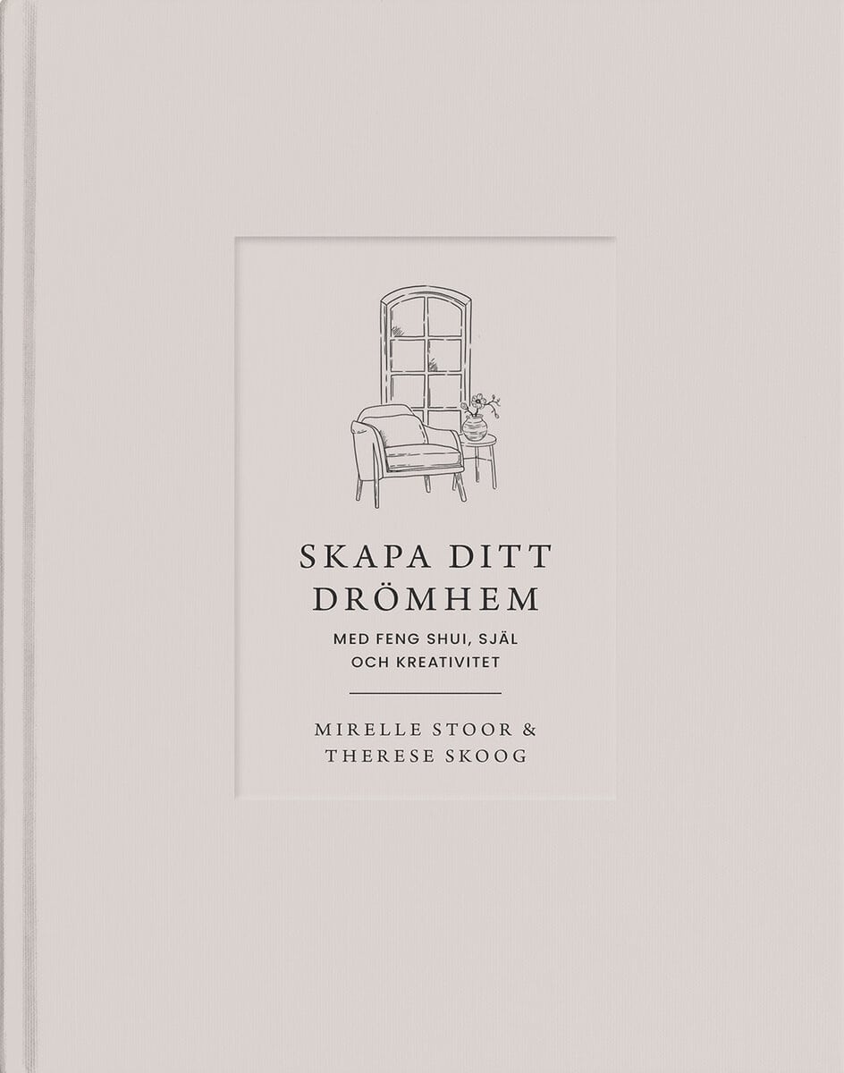 Skoog, Therese ; Stoor, Mirelle : Skapa ditt drömhem med feng shui, själ och kreativitet
