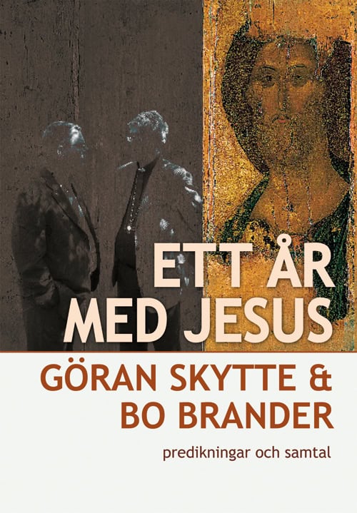 Skytte, Göran ; Brander, Bo : Ett år med Jesus, predikningar och samtal