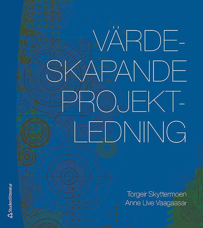 Skyttermoen, Torgeir ; Vaagaasar, Anne Live : Värdeskapande projektledning
