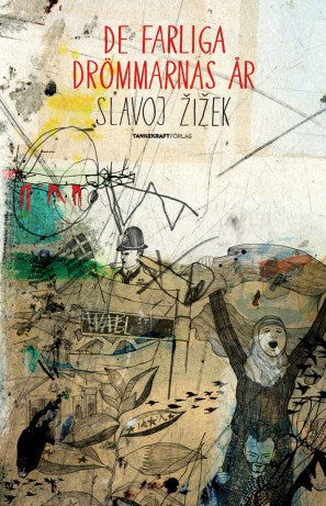 Slavoj Zizek : De farliga drömmarnas år