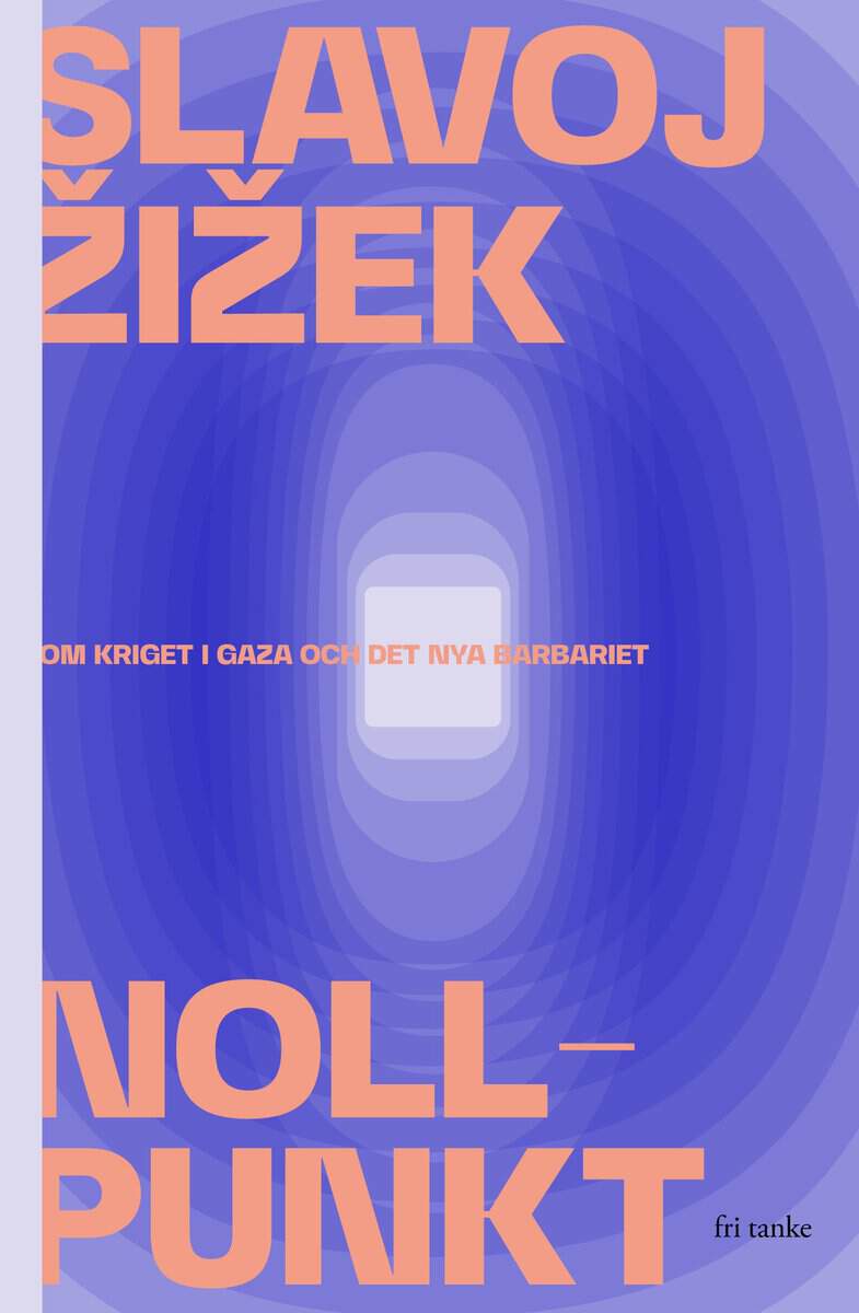 Slavoj Zizek : Nollpunkt : om kriget i Gaza och det nya barbariet
