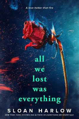 Sloan Harlow : All We Lost Was Everything