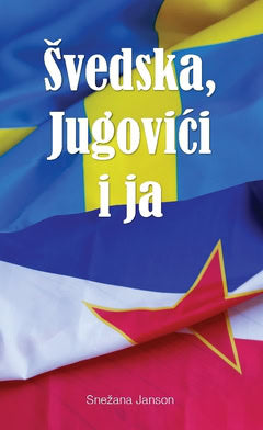 Snežana Janson : Švedska, Jugovići i ja