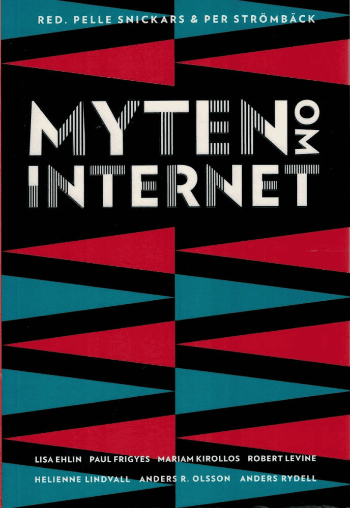 Snickars, Pelle ; Strömbäck, Per (red) : Myten om internet