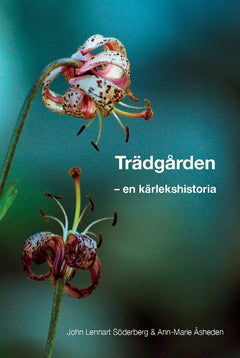 Söderberg, John Lennart ; Åsheden, Ann-Marie : Trädgården - en kärlekshistoria