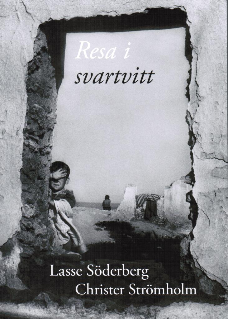 Söderberg, Lasse ; Strömholm, Christer (foto) : Resa i svartvitt