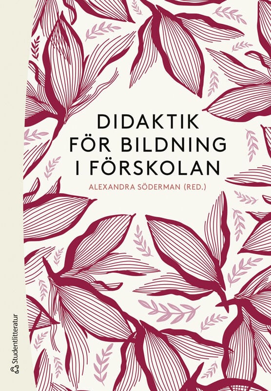 Söderman, Alexandra ; Andreasson, Lennart ; Delblanc, Åsa ; Gustavsson, Bernt ; Hvit Lindstrand, Sara ; Karlsson Häikiö, Tarja ; Millenberg, Filippa ; Persson, Sven ; Pramling Samuelsson, Ingrid ; Schmidt, Catarina ; Söderman, Johan ; Tyson, Ruhi ; Vallberg Roth, Ann-Christine : Didaktik för bildning i förskolan