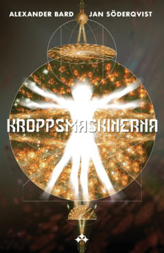 Bard, Alexander ; Söderqvist, Jan : Kroppsmaskinerna