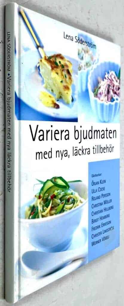 Söderström, Lena ; Örjan Klein ; Ulla Cocke ; Roland Persson . Christina Möller ; Christian Hellberg ; Birgit Hemberg ; Fredrik Eriksson ; Christer Lingström ; Werner Vögeli : Variera bjudmaten med nya, läckra tillbehör