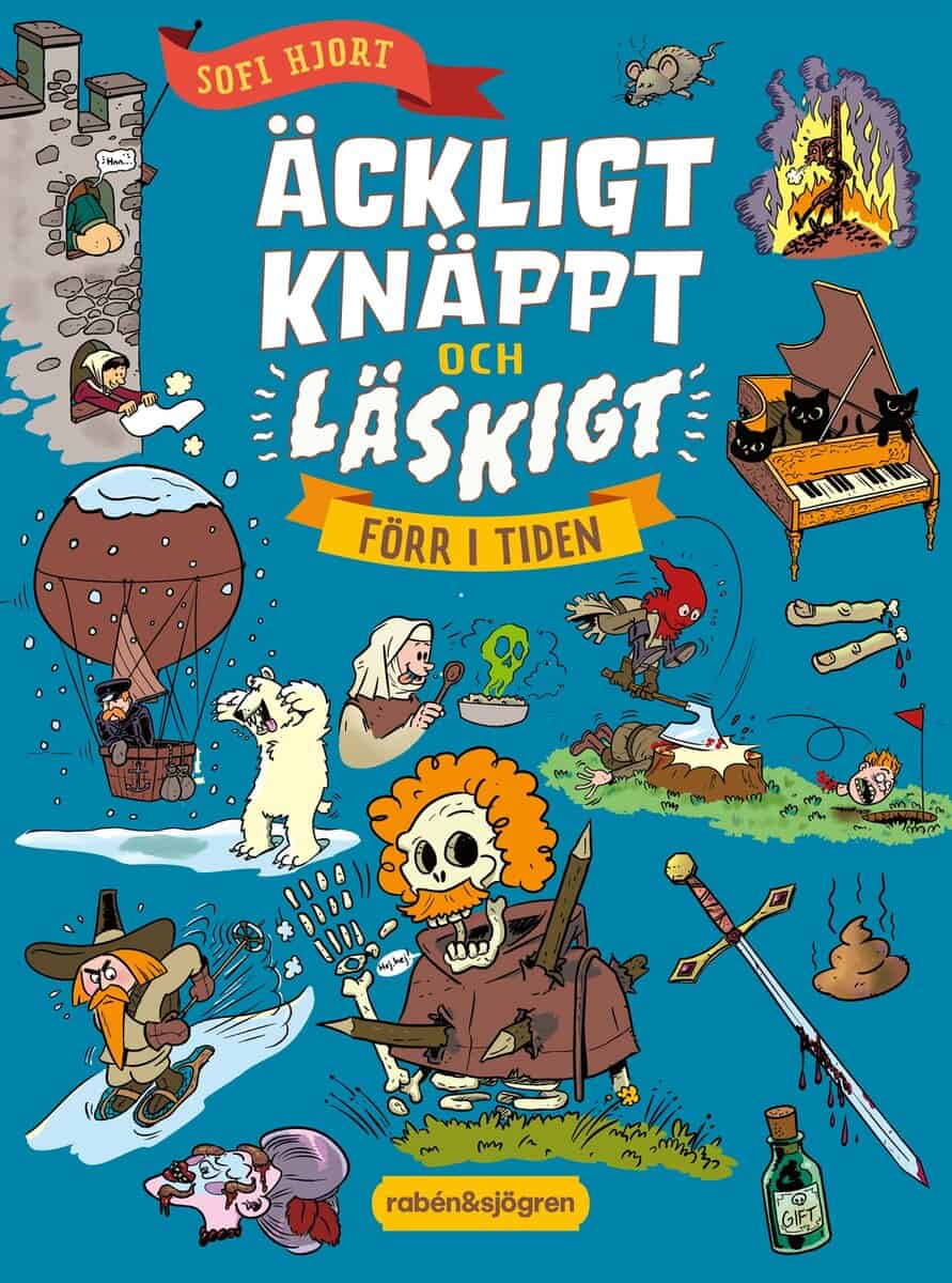 Sofi Hjort : Äckligt, knäppt och läskigt förr i tiden