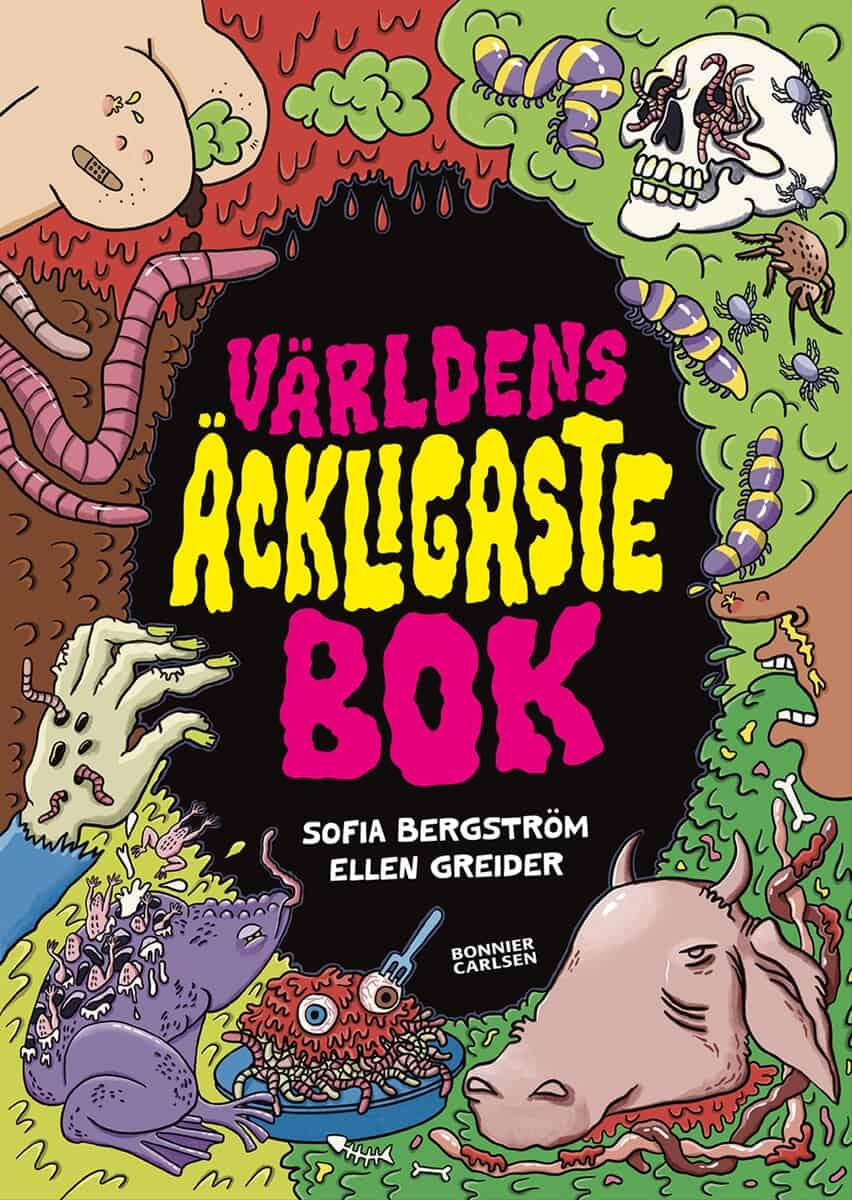 Sofia Bergström : Världens äckligaste bok
