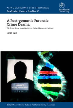 Sofia Bull : A post-genomic forensic crime drama : CSI: crime scene investigation as cultural forum on science