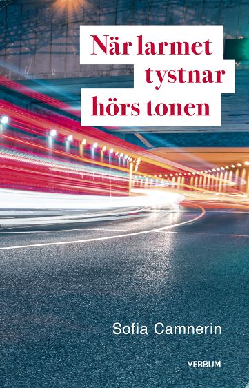 Sofia Camnerin : När larmet tystnar hörs tonen