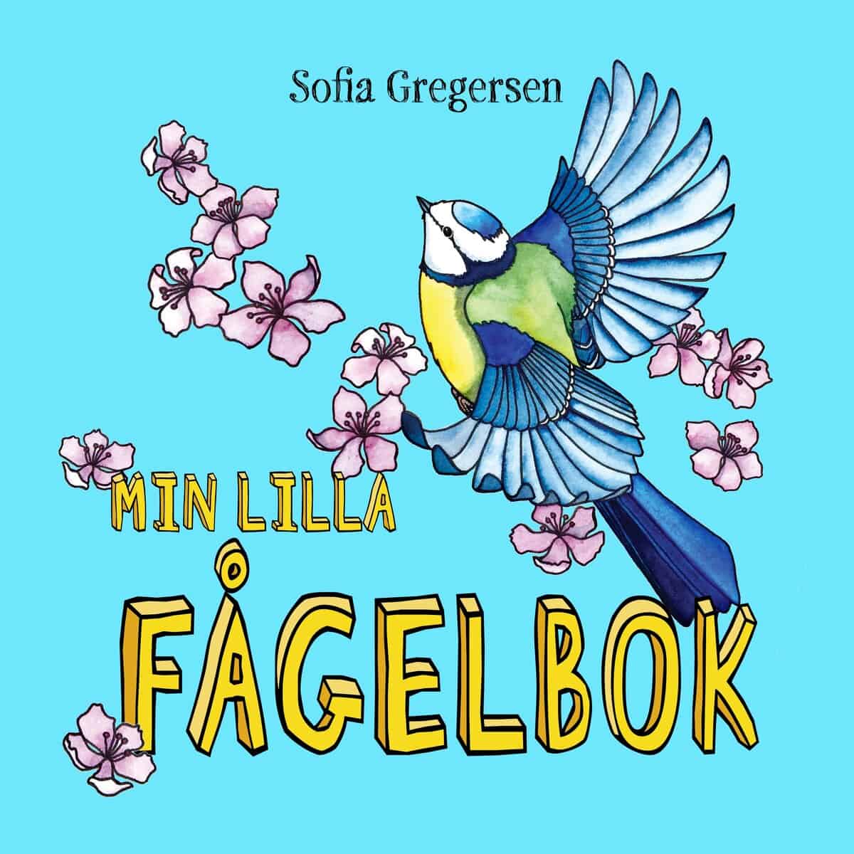Sofia Gregersen : Min lilla fågelbok
