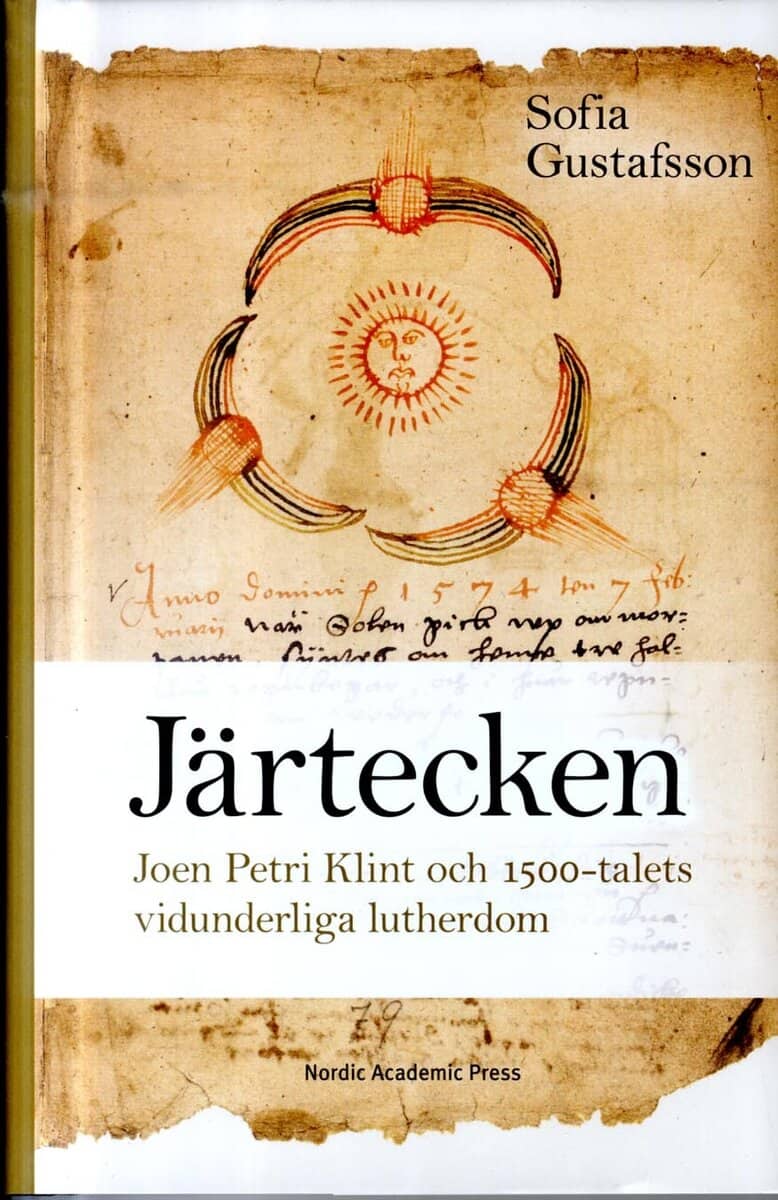Sofia Gustafsson : Järtecken : Joen Petri Klint och 1500-talets vidunderliga lutherdom