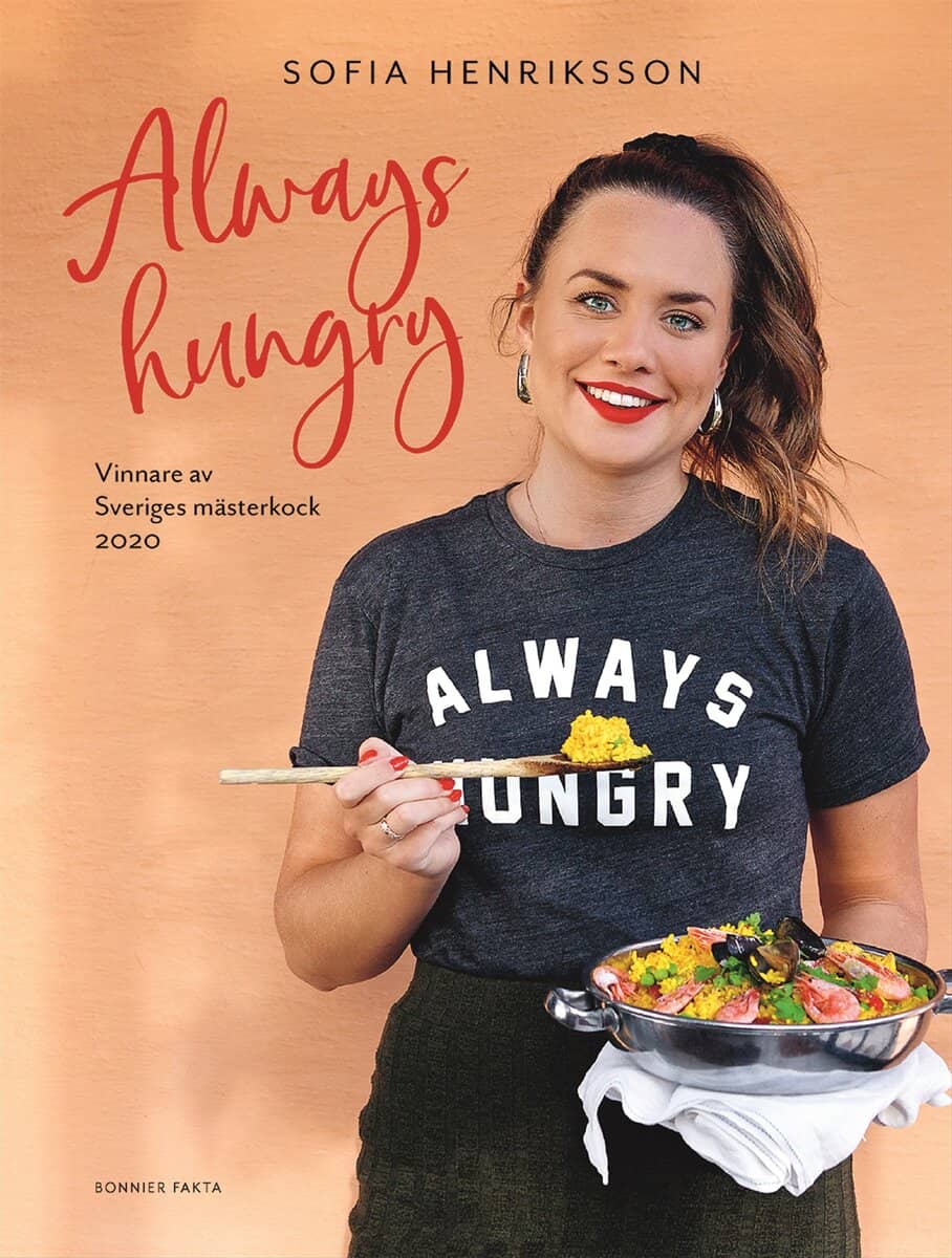 Sofia Henriksson : Always hungry : vinnare av Sveriges mästerkock 2020