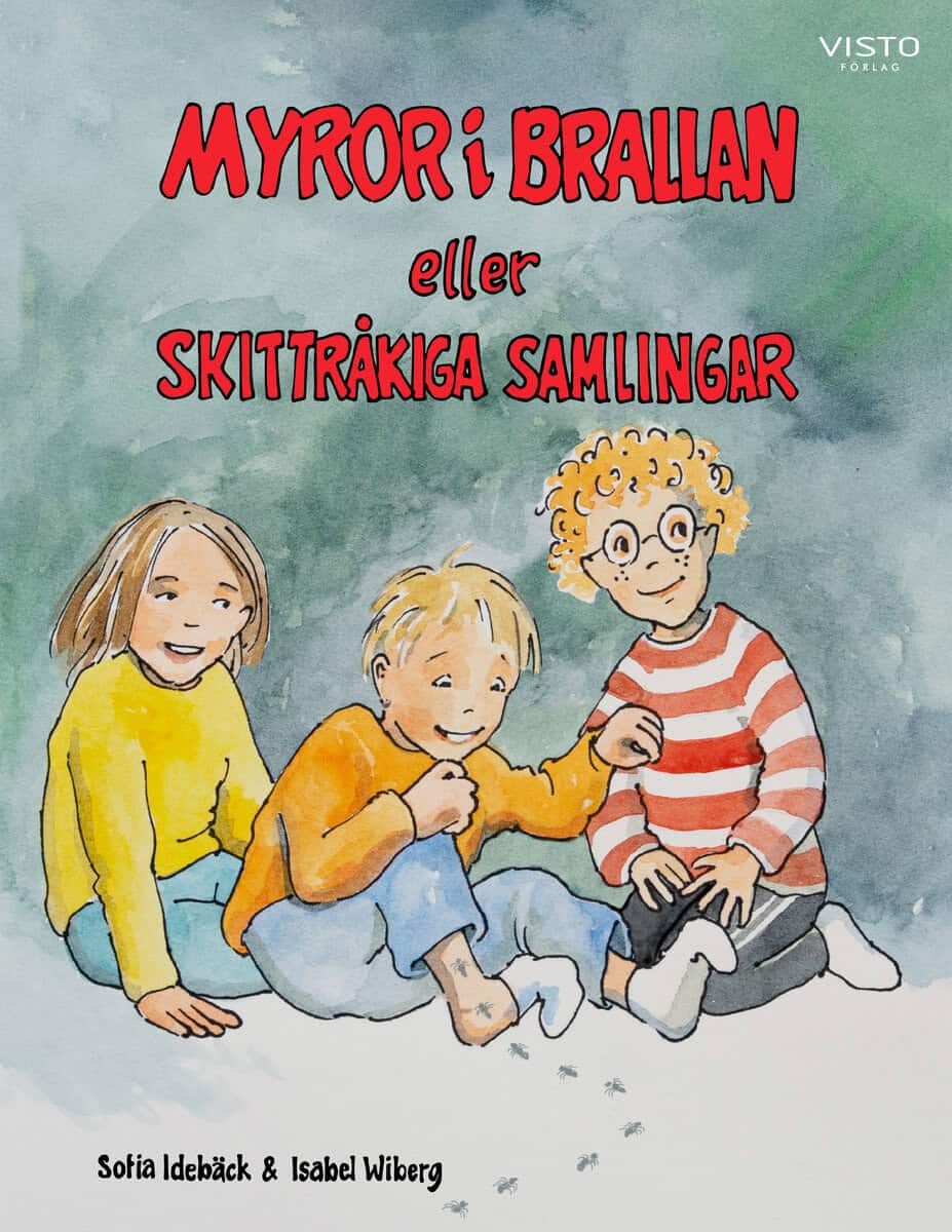Sofia Idebäck : Myror i brallan eller skittråkiga samlingar
