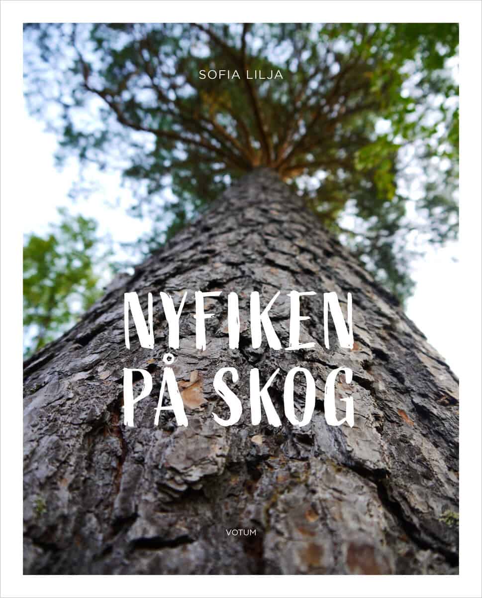 Sofia Lilja : Nyfiken på skog