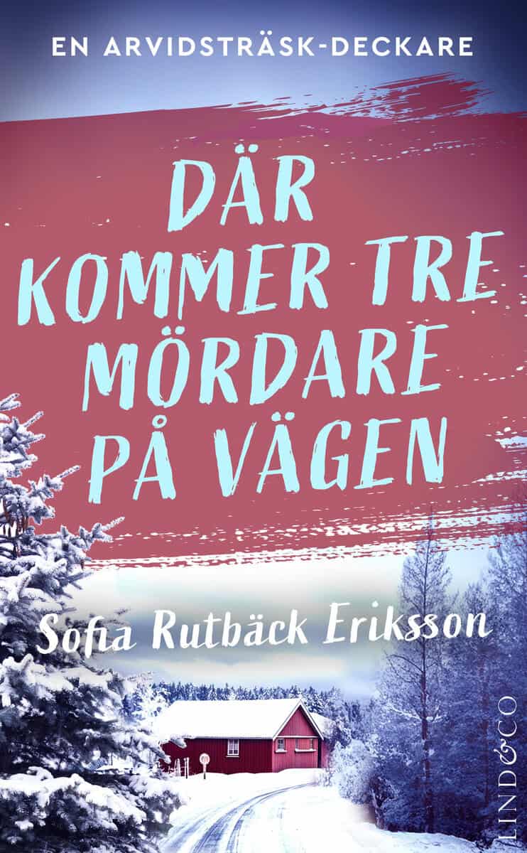 Sofia Rutbäck Eriksson : Där kommer tre mördare på vägen
